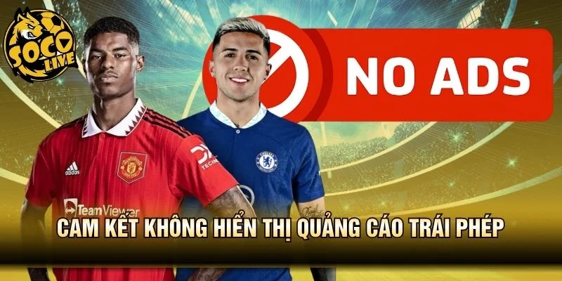 Cam kết không hiển thị quảng cáo trái phép 