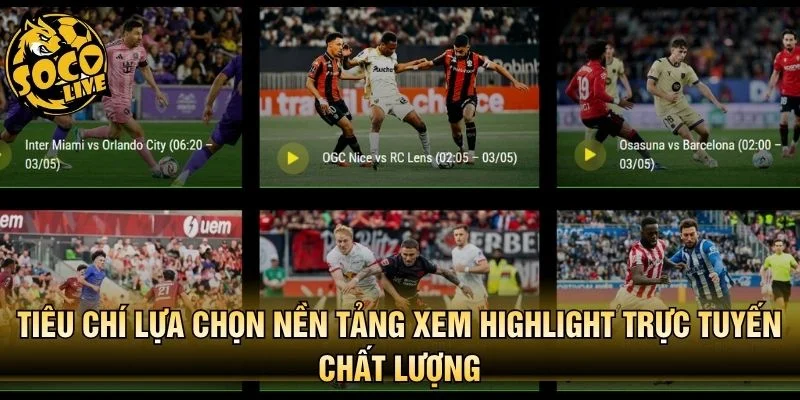 Tiêu chí lựa chọn nền tảng xem highlight trực tuyến chất lượng
