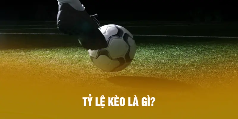 Tỷ lệ kèo là gì?